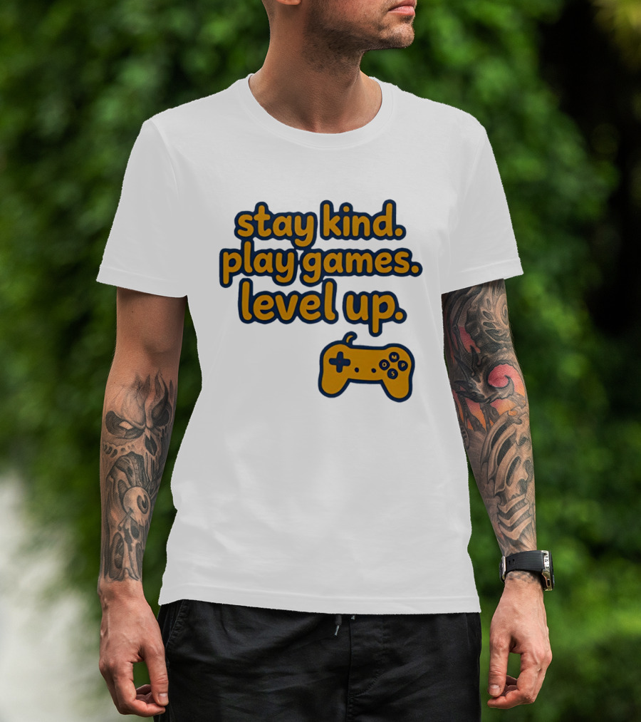 Stay Kind Play Games Level Up Controller T-Shirt