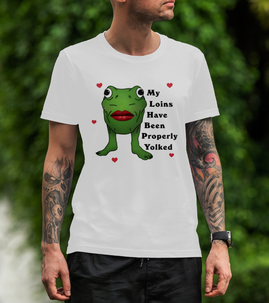 My Loins Have Been Properly Yolked Frog Meme With Lipstick And Hearts T-Shirt