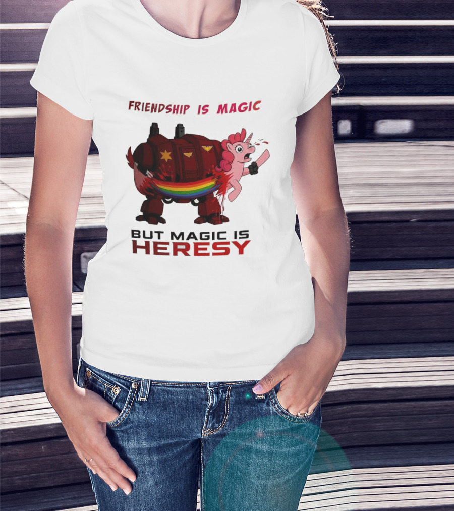 Friendship Is Magic But Magic Is Heresy Unicorn Rainbow T-Shirt