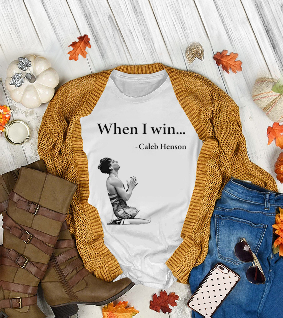 When I Win Caleb Henson Virginia Tech Hokies T-Shirt