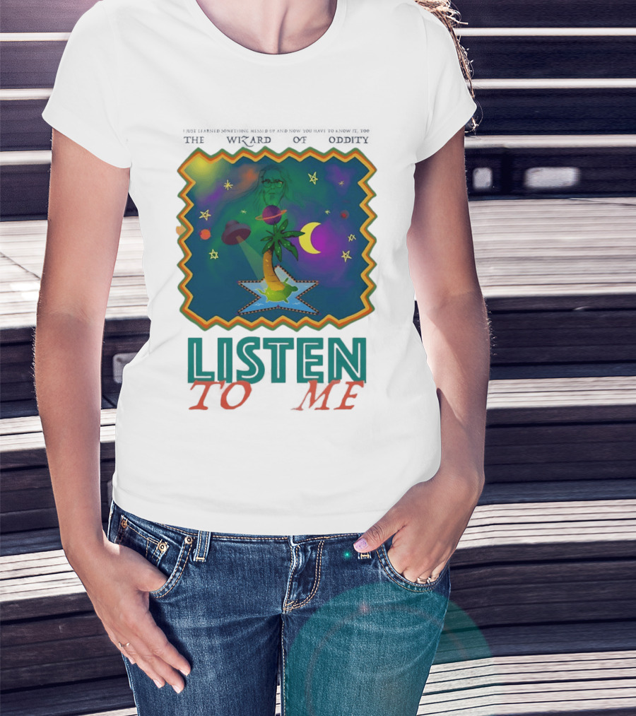 The Wizard Of Oddity Listen To Me Cosmic Tropical Dreamscape T-Shirt