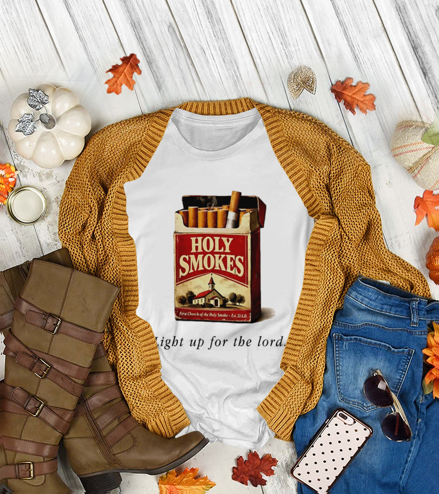 Holy Smokes Light Up for the Lord First Church of the Holy Smoke Est. 33 A.D. T-Shirt