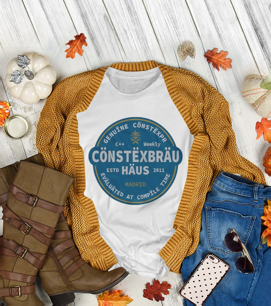 C++ Weekly Genuine Constexpr Constexbrau Haus Evaluated At Compile Time Madrid Estd 2011 T-Shirt