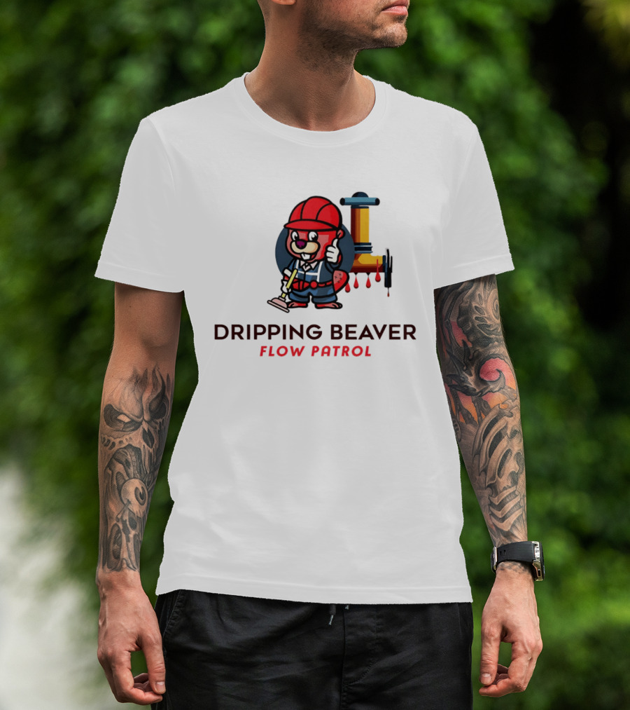 Dripping Beaver Flow Patrol Plumber Beaver With Pipe And Plunger T-Shirt
