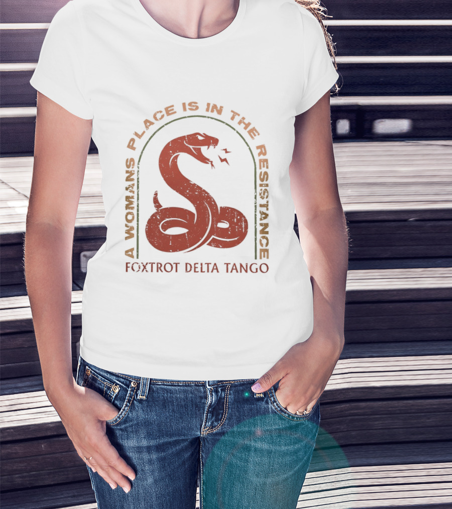 A Woman's Place Is In The Resistance Red Snake Foxtrot Delta Tango T-Shirt