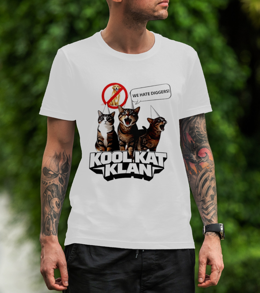 Kool Kat Klan Cats We Hate Diggers Dog Sarcastic T-Shirt