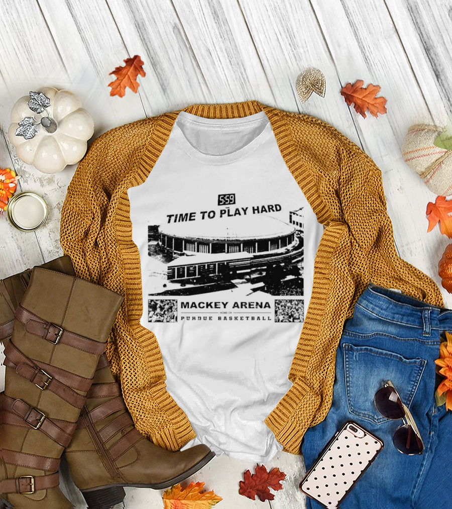 Mackey Arena Home of Purdue Basketball Time to Play Hard T-Shirt