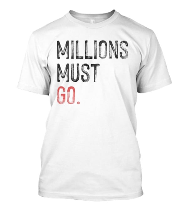 Millions Must Go T-Shirt