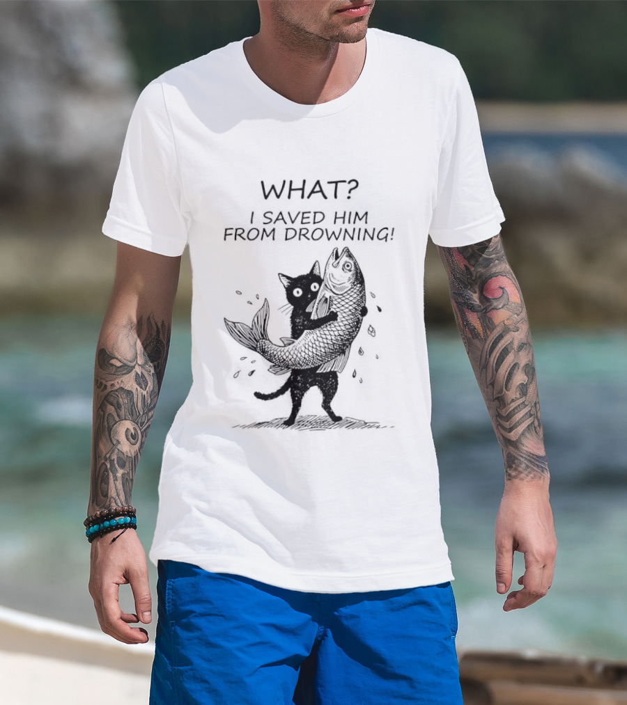 What I Saved Him From Drowning Black Cat Holding Fish T-Shirt