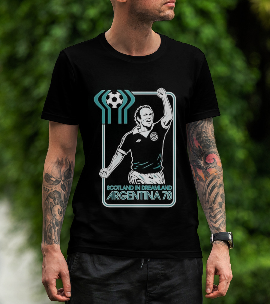 Archie Gemmill Scotland In Dreamland Argentina 78 World Cup Soccer Triumph T-Shirt