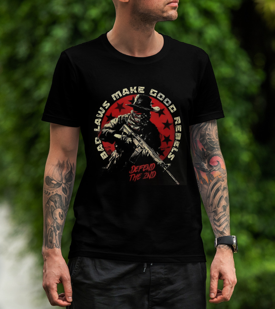 Bad Laws Make Good Rebels Defend The 2nd Rifle Patriot Circle T-Shirt