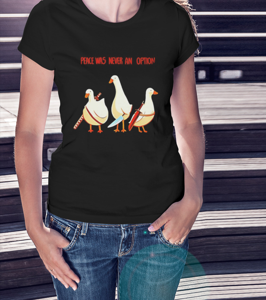 Peace Was Never An Option Silly Goose With Weapons T-Shirt