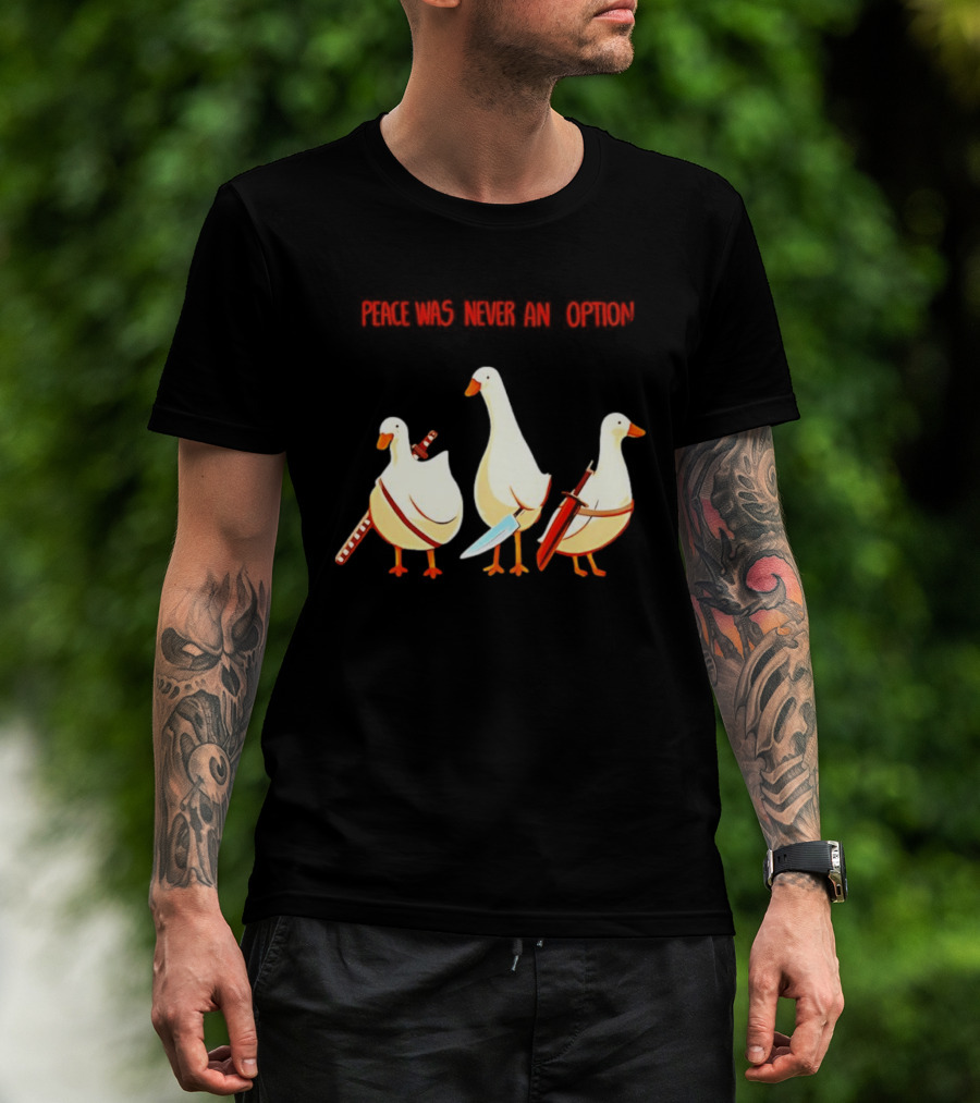 Peace Was Never An Option Silly Goose With Weapons T-Shirt