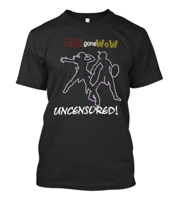 Girls Gone WoW Uncensored World Of Warcraft T-Shirt