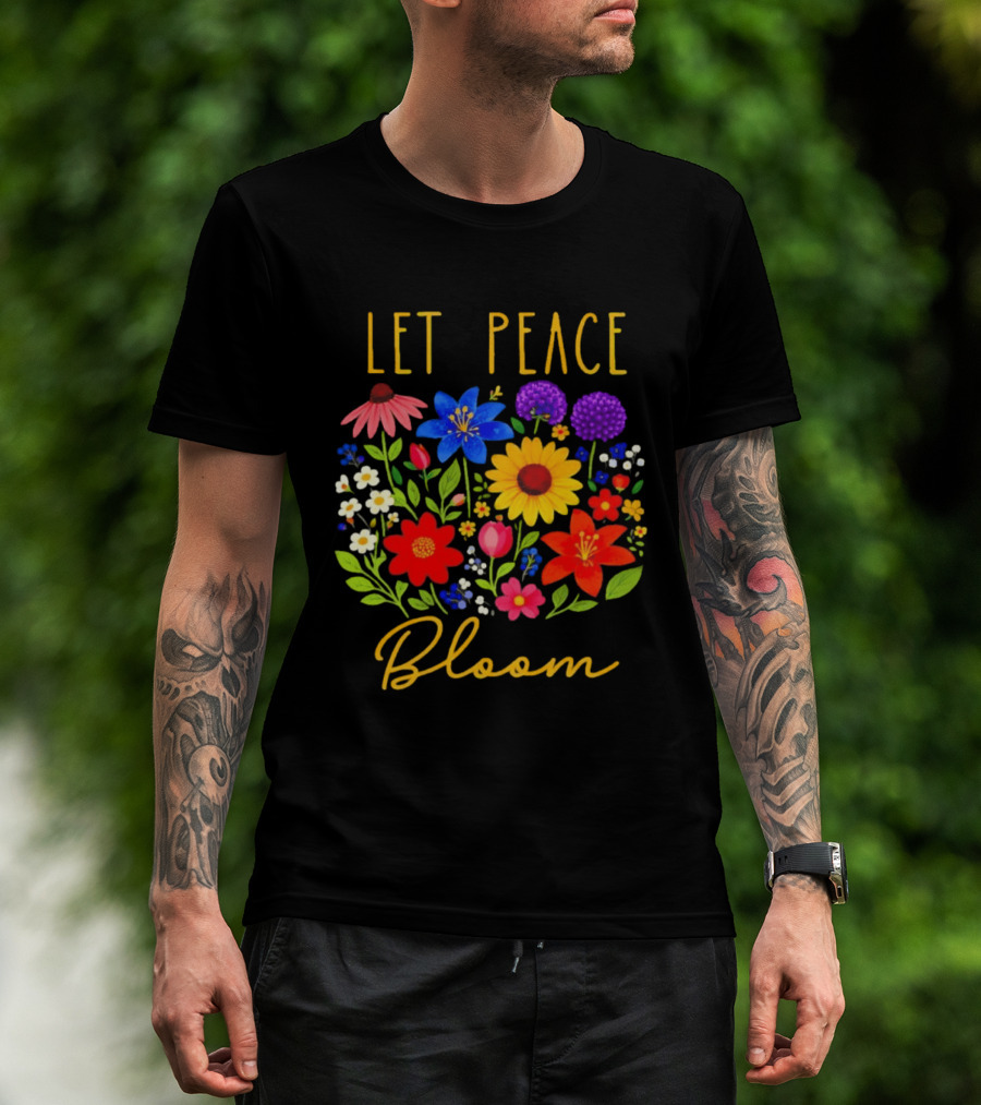 Let Peace Bloom Colorful Flower Bouquet T-Shirt