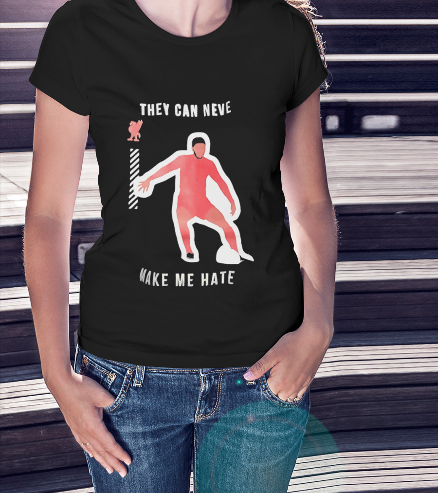 Liverpool FC Player They Can Never Make Me Hate You T-Shirt