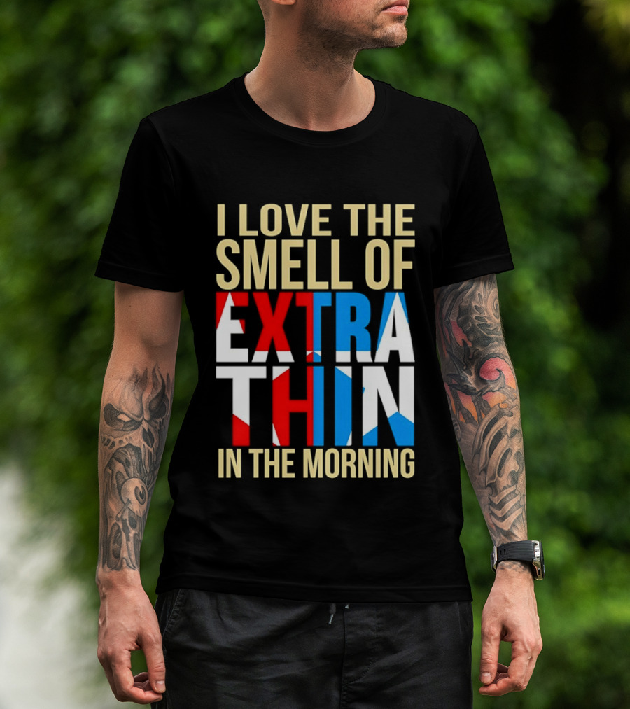 I Love The Smell Of Extra Thin In The Morning Red White Blue Letters T-Shirt
