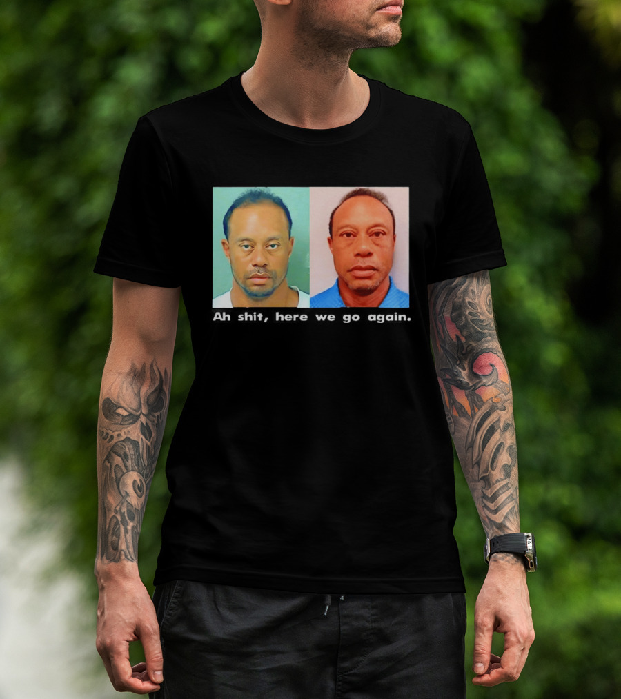Tiger Woods DUI Shot 2026 Ah Shit Here We Go Again T-Shirt