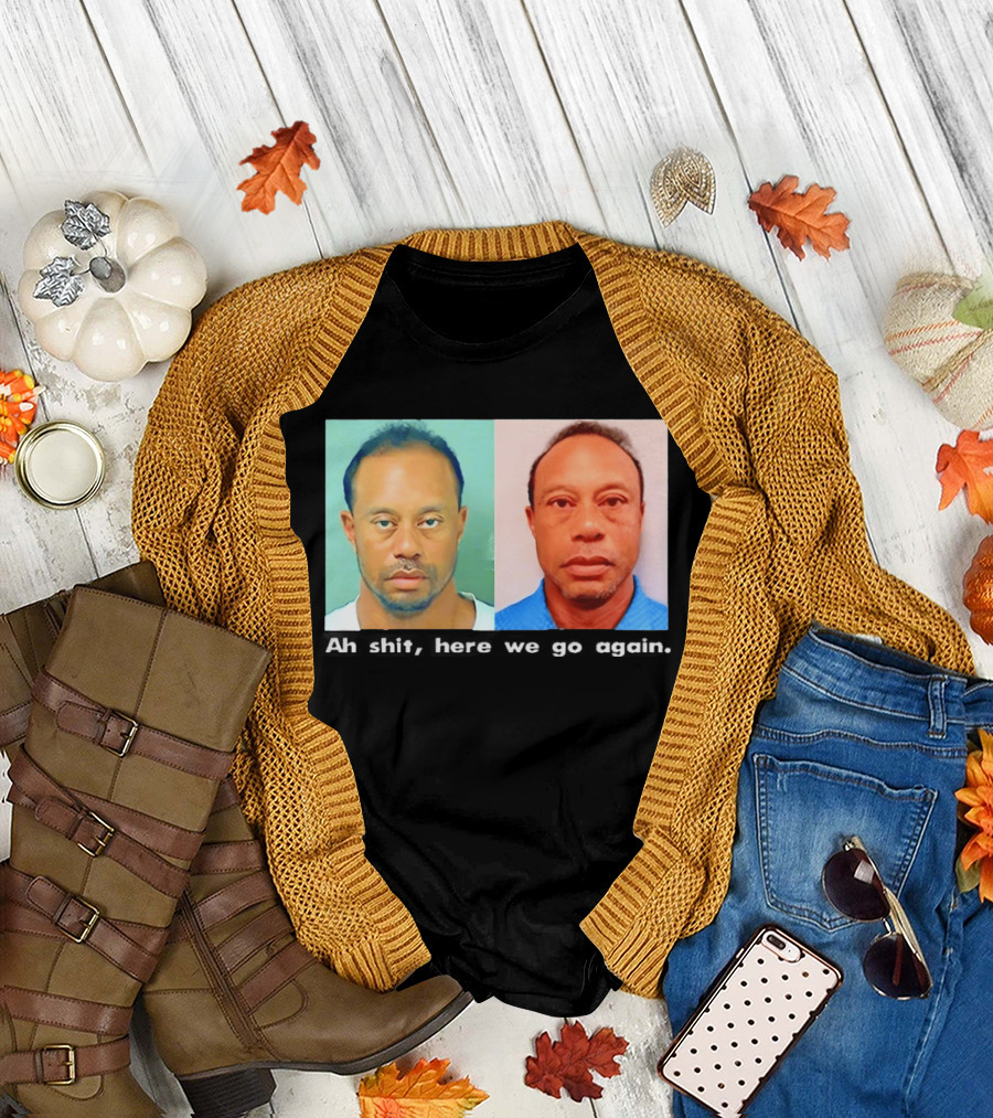 Tiger Woods DUI shot 2026 Ah Shit Here We Go Again T-Shirt