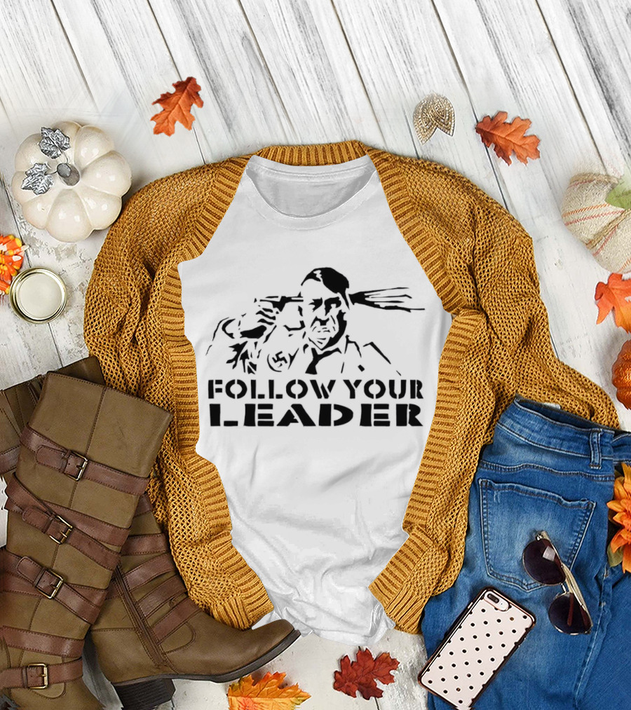 Follow Your Leader Adolf Hitler T-Shirt