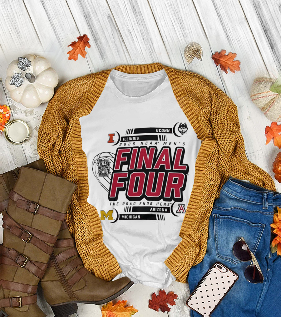 NCAA Men's Final Four 2026 The Road Ends Here UConn Illinois Arizona Michigan T-Shirt