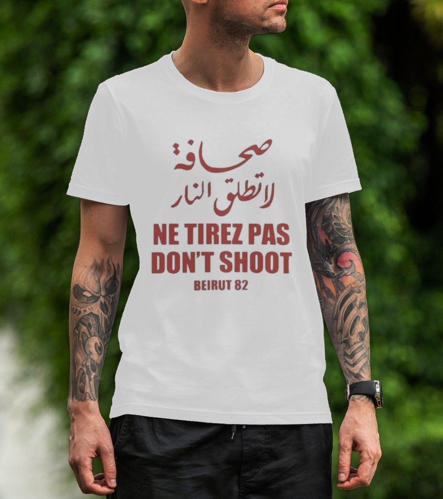 صحافة لا تطلق النار Ne Tirez Pas Don't Shoot Beirut 82 T-Shirt