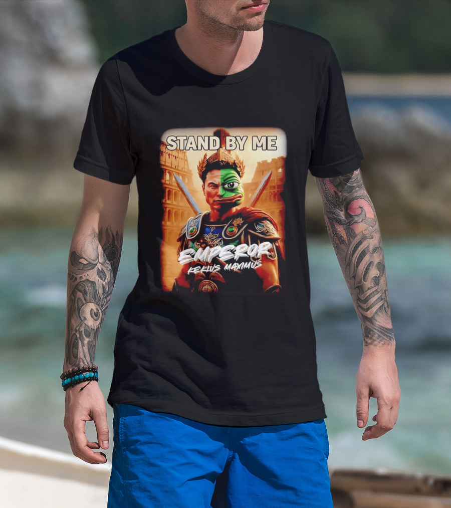 Stand By Me Emperor Kekius Maximus Elon Musk X Pepe Meme T-Shirt