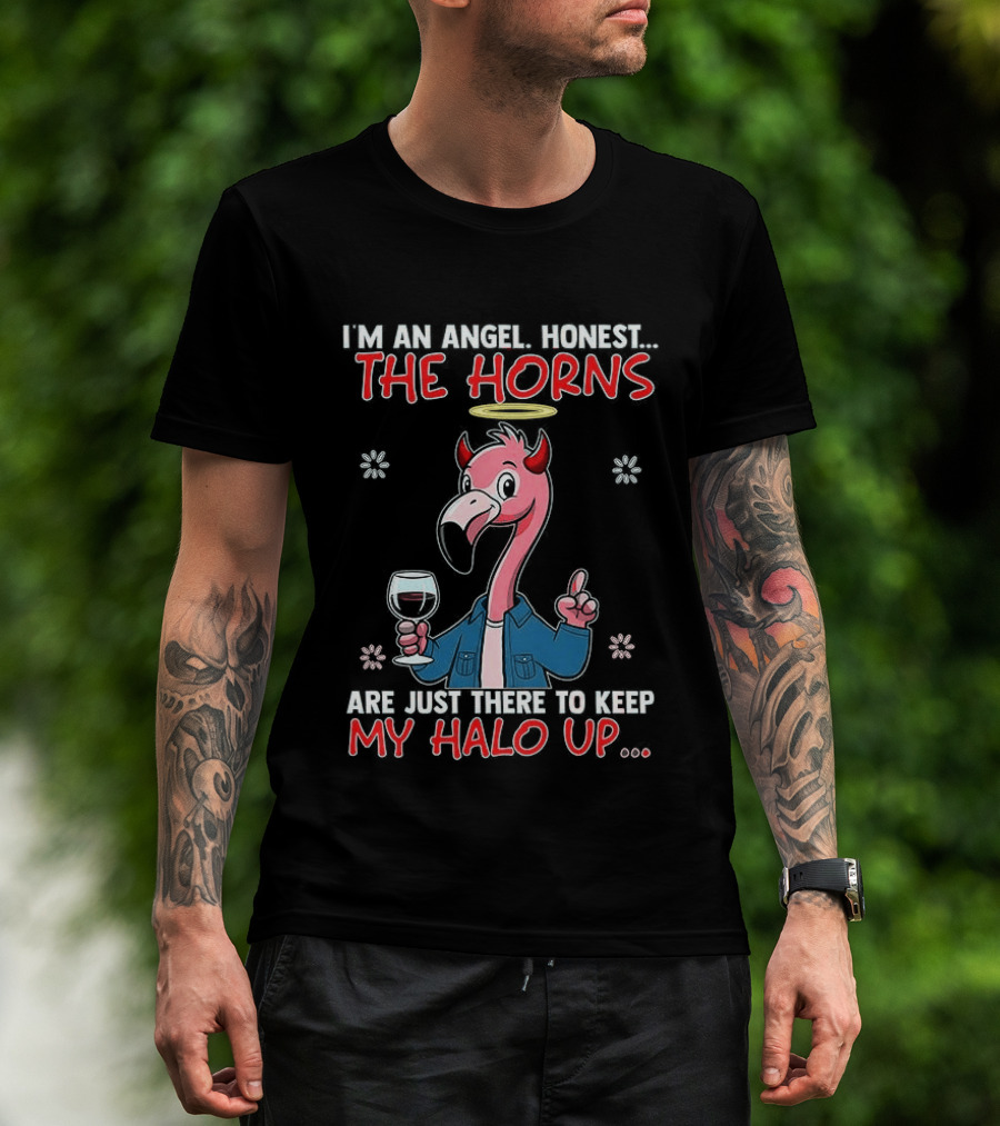 I'm An Angel Honest The Horns Are Just There To Keep My Halo Up Flamingo T-Shirt
