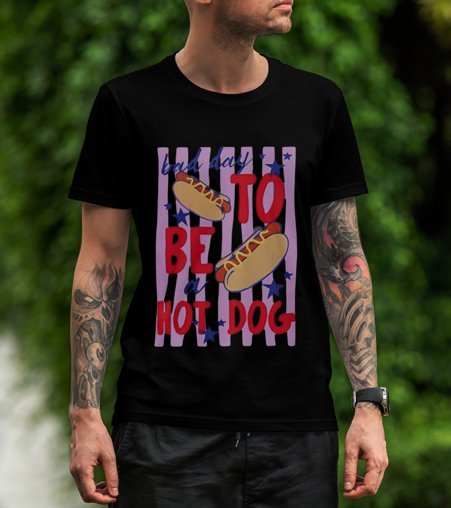 Bad Day To Be A Hot Dog 4th Of July Stars Stripes T-Shirt