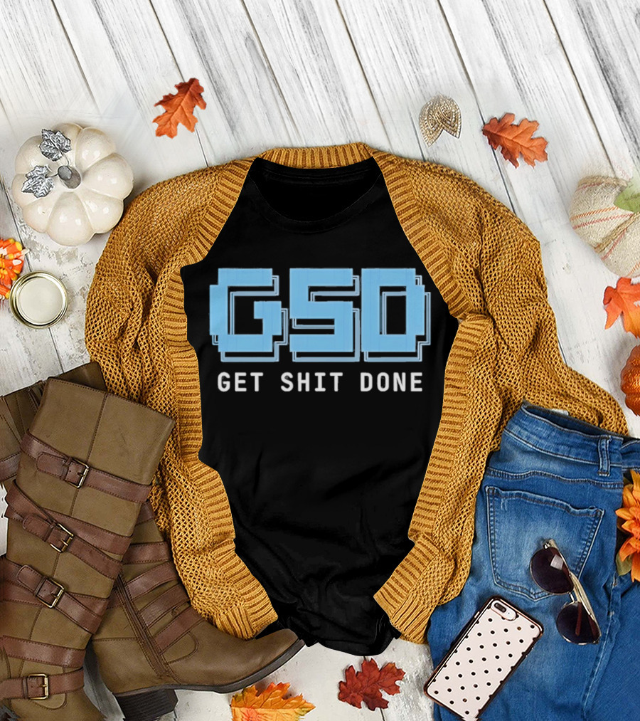 GSD Get Shit Done Motivational T-Shirt
