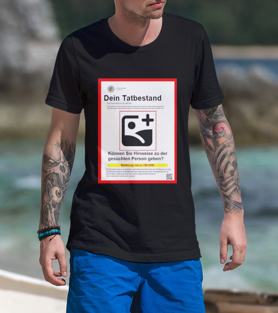Dein Tatbestand Belohnung Hinweise Gesuchte Person 150000 Euro T-Shirt