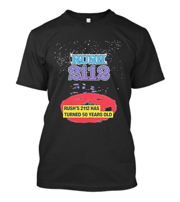 Rush 2112 Anniversary Edition Has Turned 50 Years Old T-Shirt