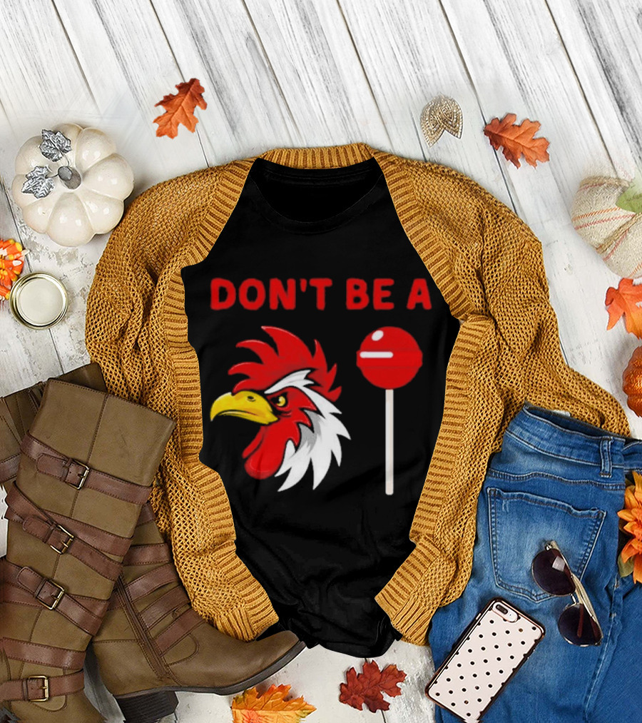 Don't Be A Rooster Lollipop Humorous Warning T-Shirt