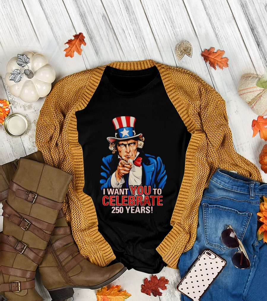 Uncle Sam I Want You to Celebrate 250 Years T-Shirt