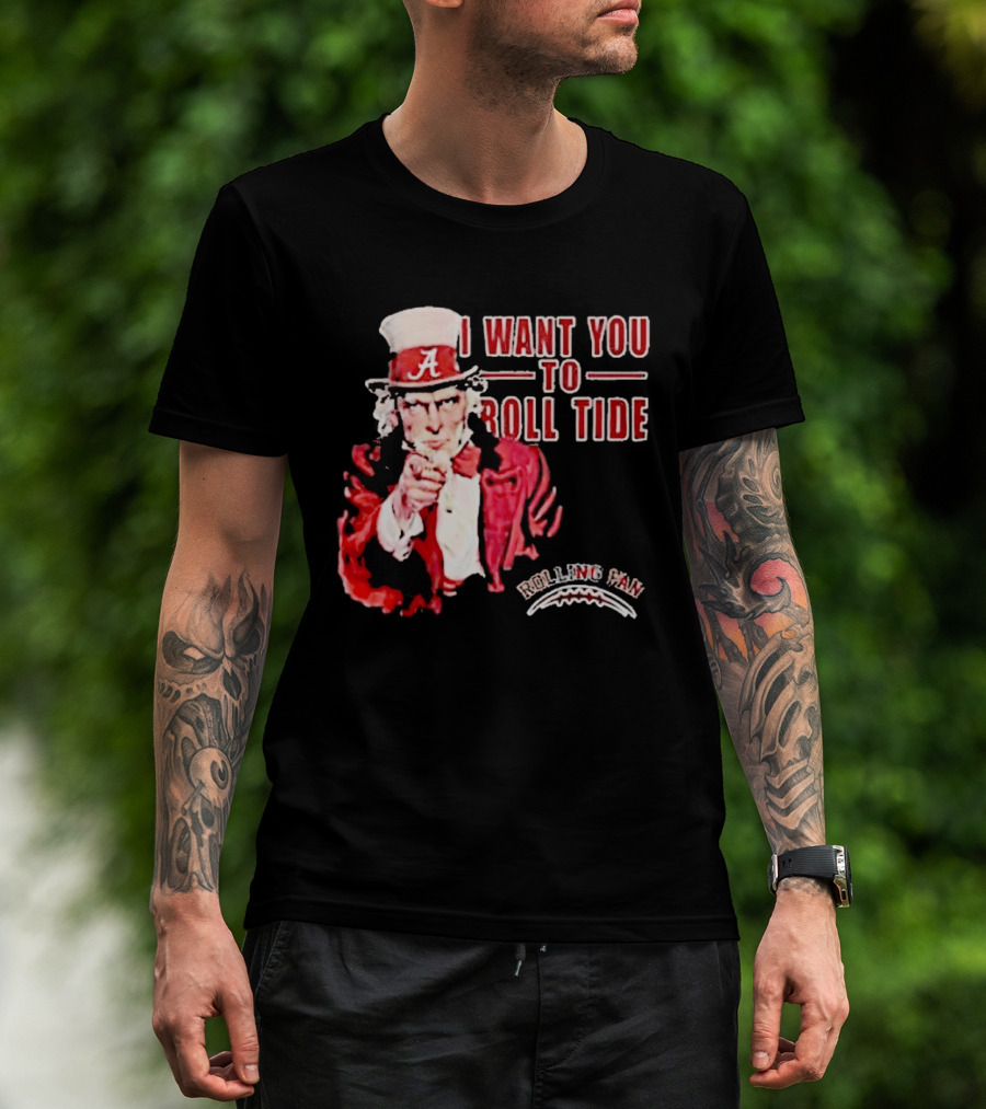 Alabama Crimson Tide Uncle Sam I Want You To Roll Tide Fan Gear T-Shirt