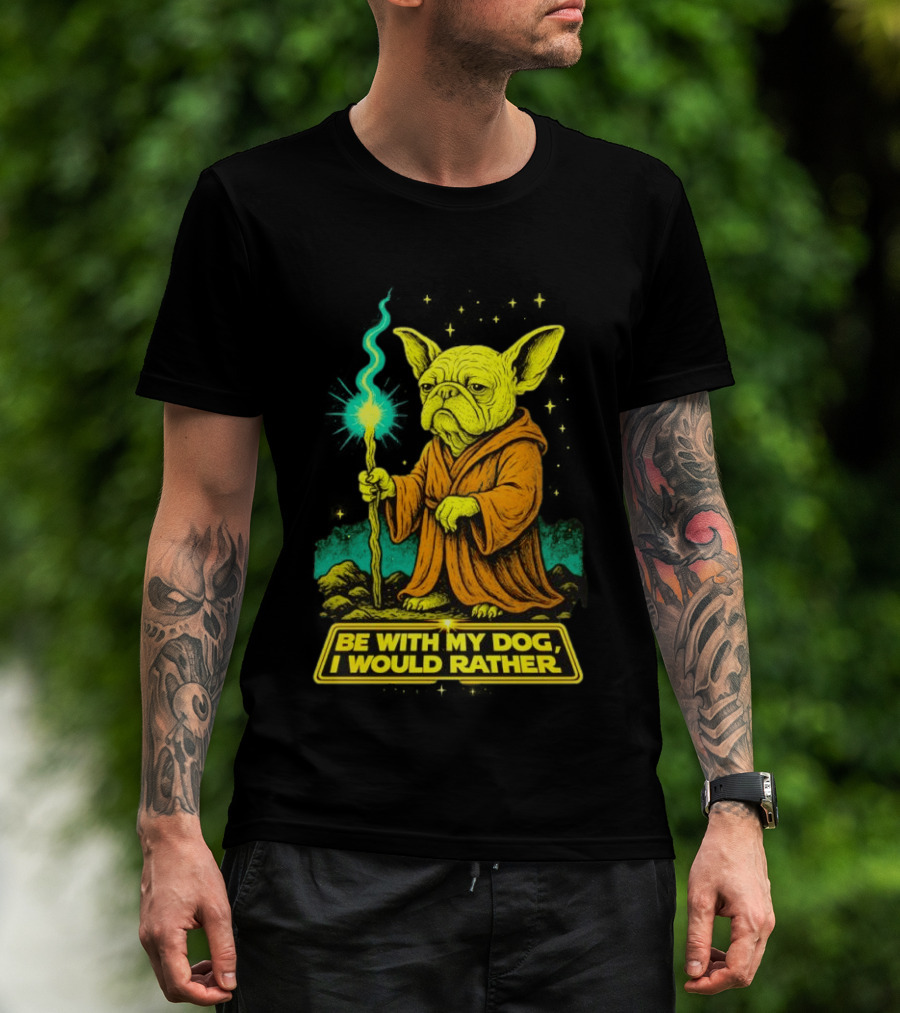Be With My Dog I Would Rather Yoda Bulldog Star War T-Shirt
