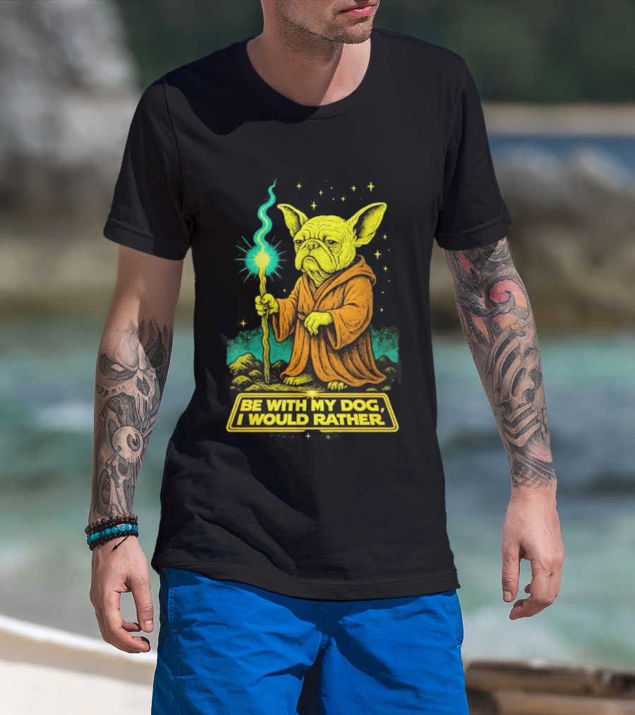 Be With My Dog I Would Rather Yoda Bulldog Star War T-Shirt