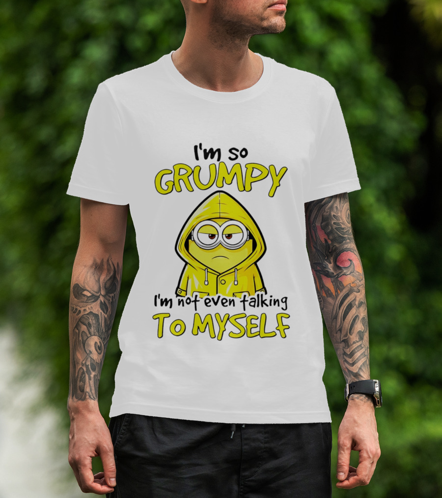 I'm So Grumpy Minion Not Even Talking To Myself Yellow T-Shirt
