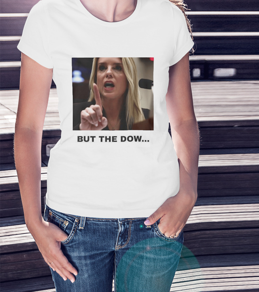 Pam Bondi But The Dow T-Shirt