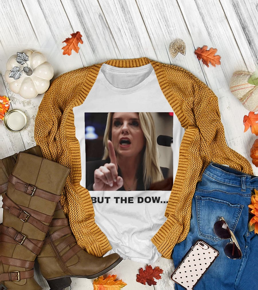 Pam Bondi But the Dow T-Shirt