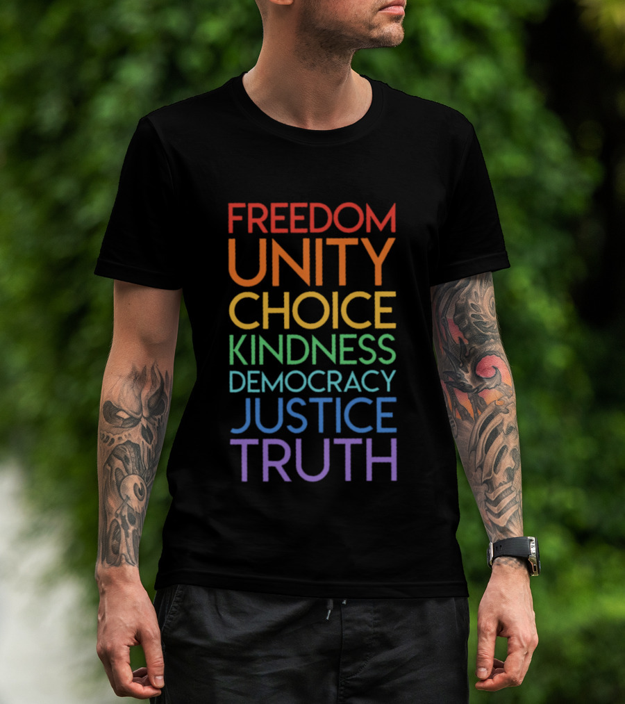 Freedom Unity Choice Kindness Democracy Justice Truth Rainbow T-Shirt