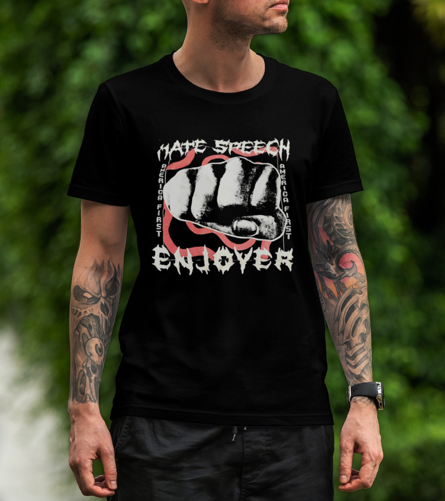 Hate Speech Enjoyer America First Fist T-Shirt