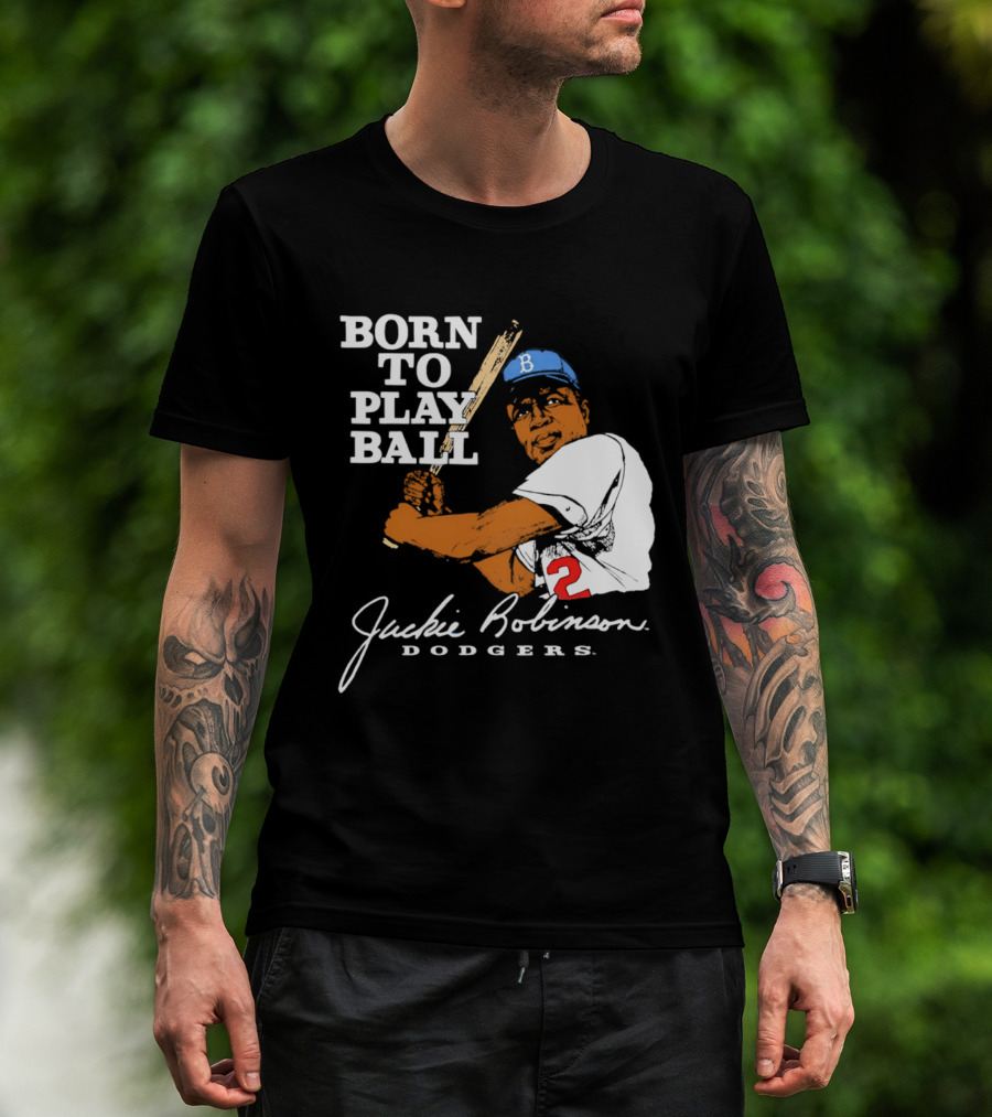 Born To Play Ball Jackie Robinson Dodgers T-Shirt