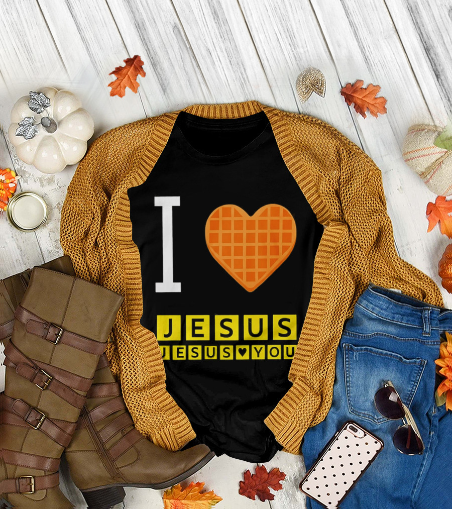I Love Jesus Waffle House Jesus Loves You T-Shirt