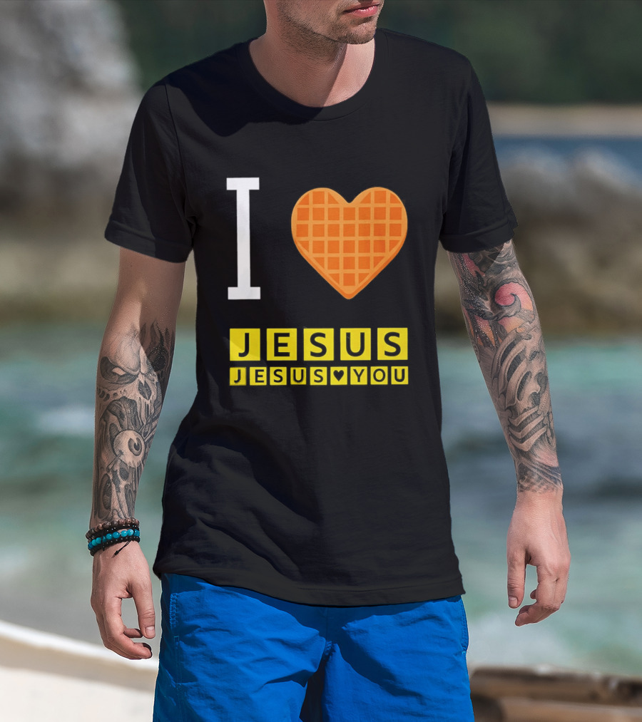 I Love Jesus Waffle House Jesus Loves You T-Shirt