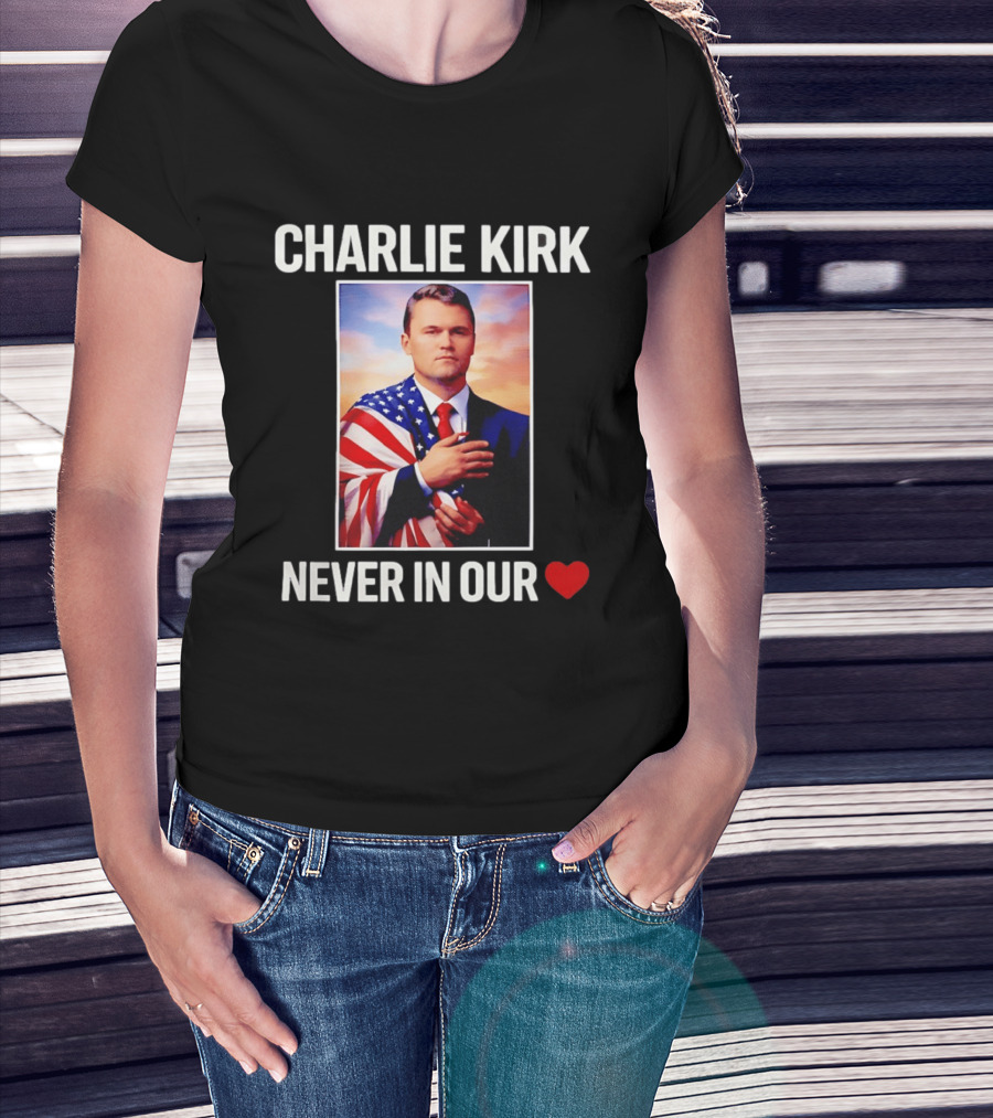 Charlie Kirk Never In Our Heart Flagged T-Shirt