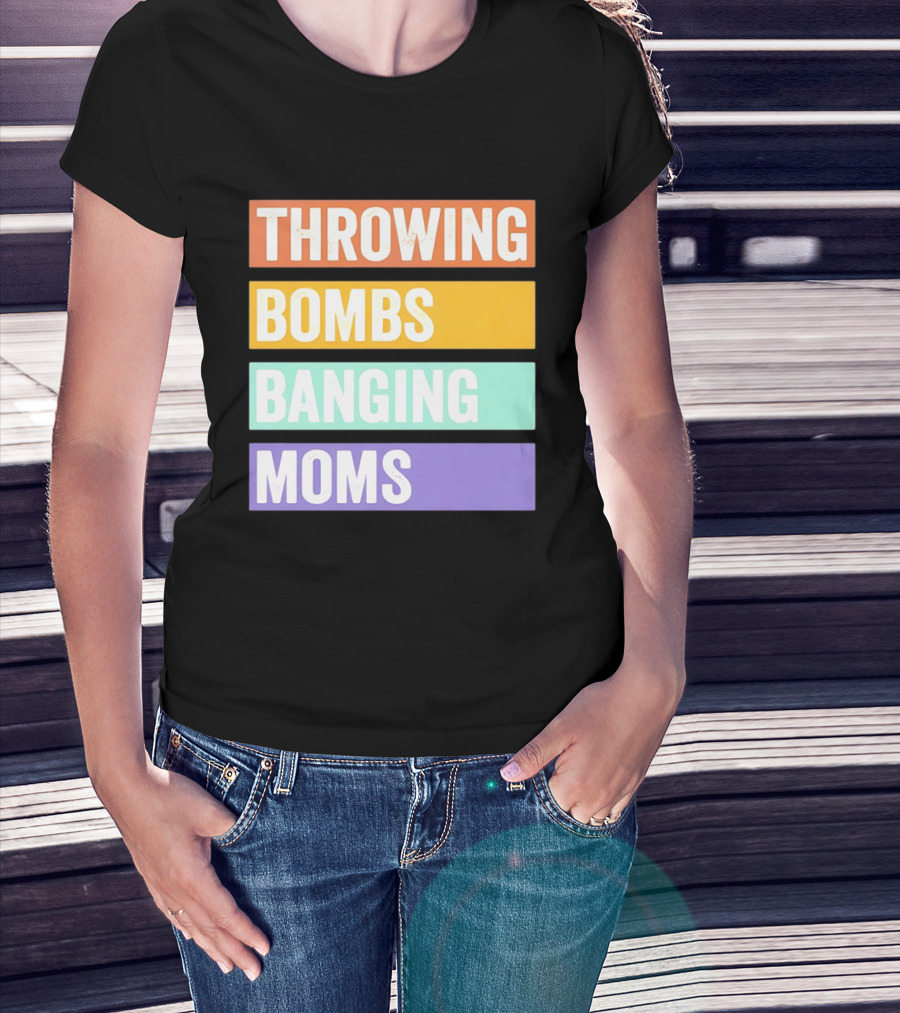 Throwing Bombs Banging Moms Text Bold Colorful Strips T-Shirt