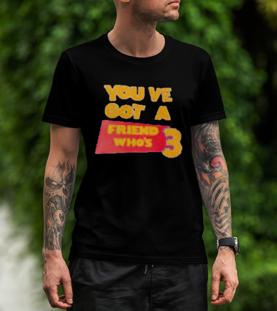 You've Got A Friend Who's 3 Toy Story T-Shirt