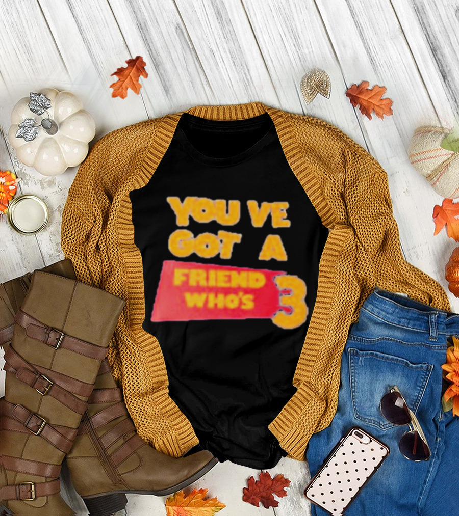 You've Got A Friend Who's 3 Toy Story T-Shirt