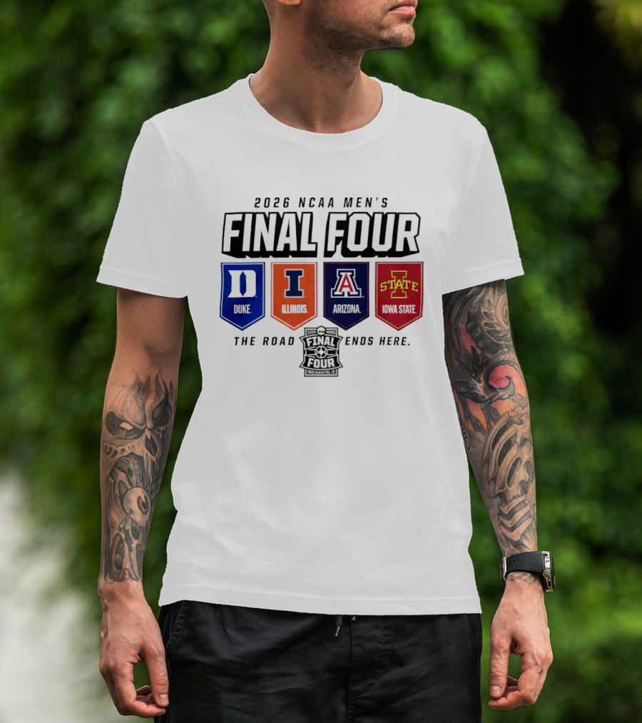 2026 NCAA Men's Final Four Duke Illinois Arizona Iowa State The Road Ends Here T-Shirt